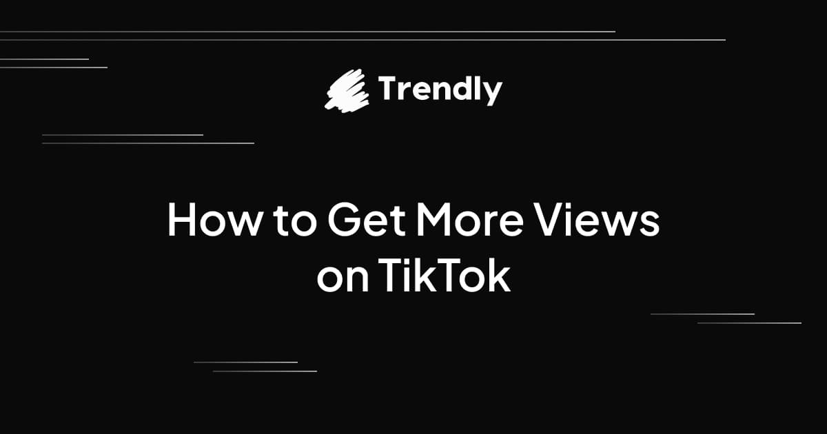 how to get more views on tiktok
